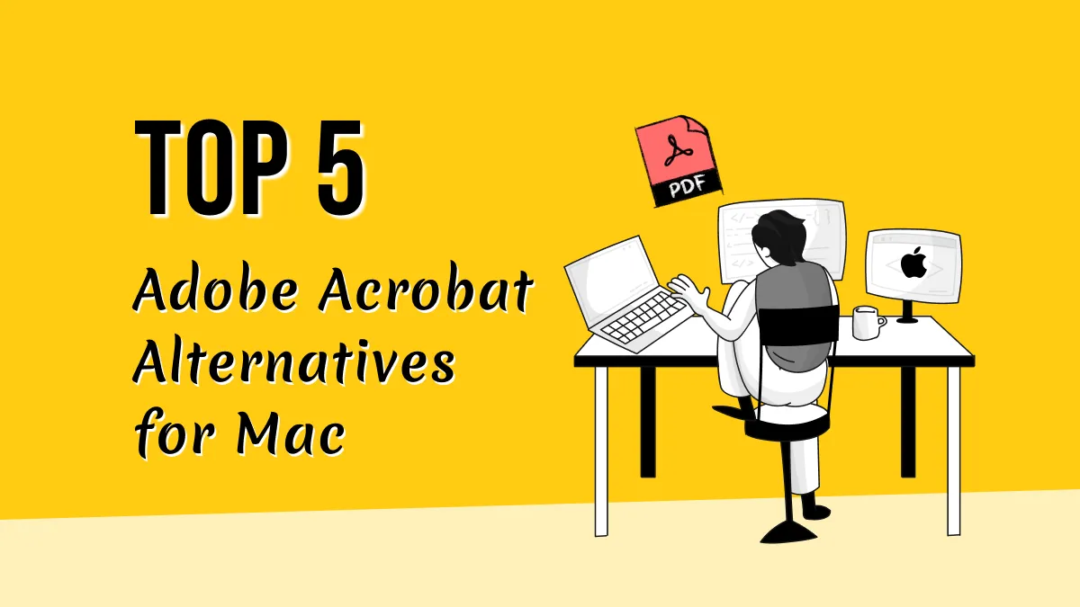Top 5 Adobe Acrobat Alternatives for Mac in 2025 (macOS Sequoia Supported)